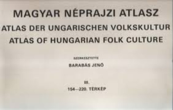 Barabás Jenő (szerk.) - Magyar Néprajzi Atlasz I-III.