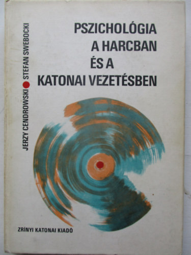 Jerzy Cendrowski-Stefan S. - Pszicholgia a harcban s a katonai vezetsben