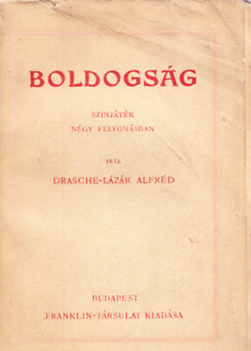 Drasche-Lázár Alfréd - Boldogság