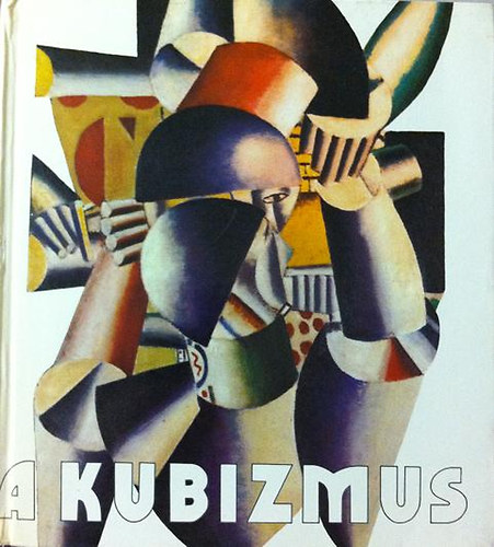 Székely András (szerk.) - A kubizmus - Válogatás a mozgalom dokumentumaiból