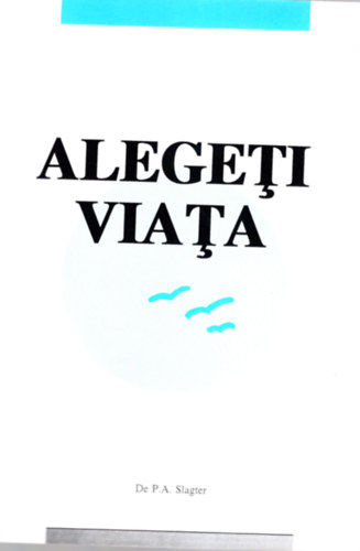 de P.A. Slagter - Alegeti Viata