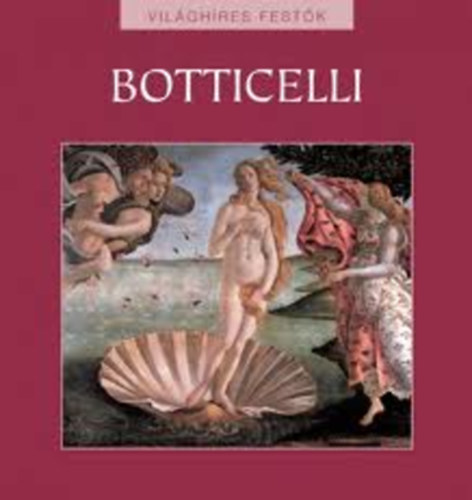 Rappai Zsuzsa  (szerk.) - Sandro Botticelli - Vilghres festk 1.