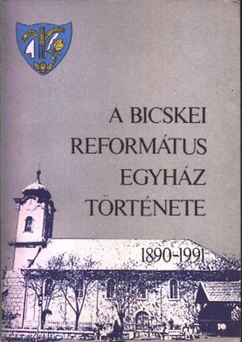 A bicskei reform�tus egyh�z t�rt�nete 1890-1991