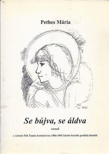 Pethes Mria - Se bjva, se ldva - Dediklt!
