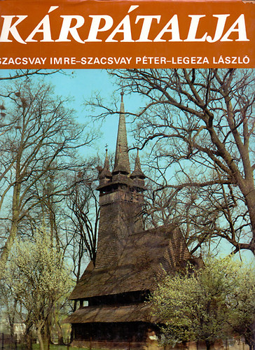 Szacsvay Imre-Szacsvay P�ter-Legeza L�szl� - K�rp�talja (�l�, sz�p hagyom�ny)