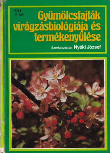 Ny�ki J�zsef - Gy�m�lcsfajt�k vir�gz�sbiol�gi�ja �s term�keny�l�se