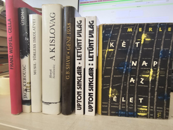 Franz Werfel, Jack Kerouac, Robert Musil, Henryk Sienkiewicz, G. B. Shaw, Upton Sinclair, Robert Merle - 7db klasszikus regny, KNYVMENT AJNLAT: Cella+ ton+ Trless iskolavei+ A kislovag+ Genf 1938+ Letnt vilg I-II+ Kt nap az let