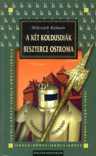 Mikszth Klmn - A kt koldusdik-Beszterce ostroma