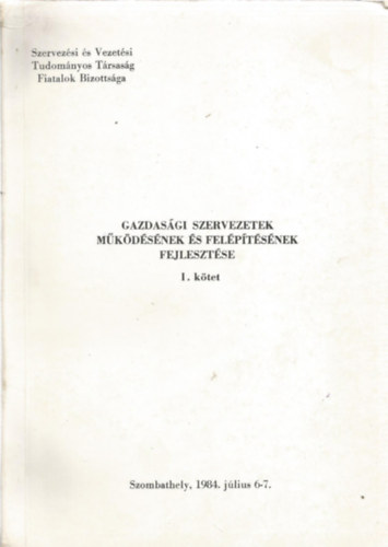 Dr. Kiss Ferenc  (szerk.) - Gazdas�gi szervezetek m�k�d�s�nek �s fel�p�t�s�nek fejleszt�se I-II.