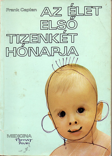 Frank Caplan - Az let els tizenkt hnapja - A csecsem fejldse hnaprl hnapra