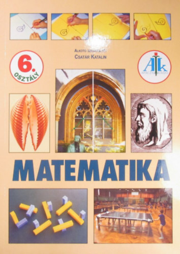 Alkot� szerkeszt�: Csat�r Katalin - Matematika 6. oszt�ly