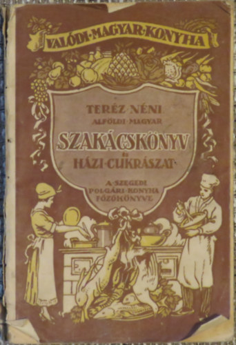 Terz nni GARAI Ferencn - Alfldi magyar szakcsknyv s hzi cukrszat