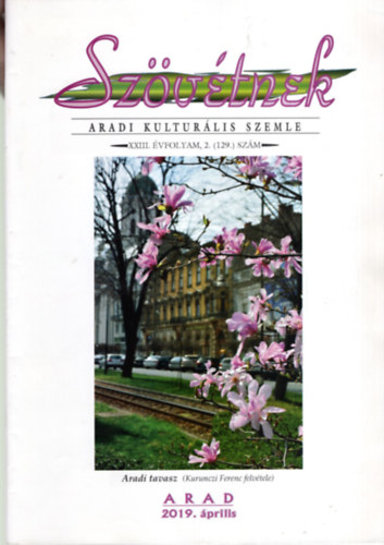 Juh�sz B�la  (f�szerk.) - 3 db Sz�v�tnek Aradi Kultur�lis Szemle ( egy�tt ) 1. 2019/�prilis,  2. 2019/december, 3. 2020/�prilis