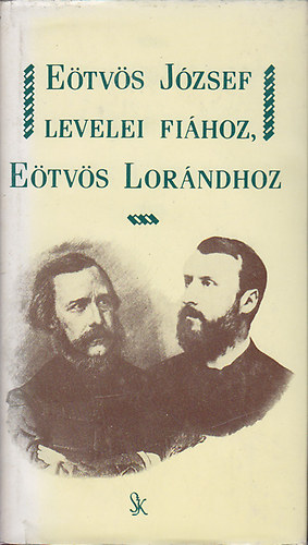 Eötvös József - Eötvös József levelei fiához, Eötvös Lorándhoz