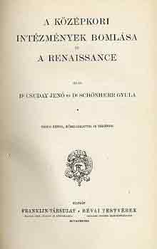 Dr. Csuday J.-Dr. Sch�nherr Gy - A k�z�pkori int�zm�nyek boml�sa �s a renaissance (Nagy k�pes vil�g...)