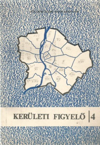 Dr. Berza László (Szerk.), Mezey L. László (Szerk.) - Kerületi Figyelő 4. - 1978. július 1. - december 31. között megjelent I-XXII. kerületre vonatkozó cikkek, tanulmányok bibliográfiája