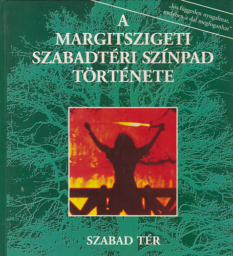 Szabad T�r Kiad� - A Margitszigeti szabadt�ri sz�npad t�rt�nete 1938-1993