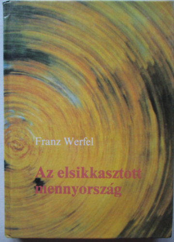 Franz Werfel - Az elsikkasztott mennyorszg