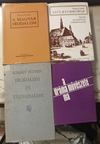 Somogyi Sándor, Simon István, Ungvári Tamás Király István - 4 db irodalomtörténet: A dráma művészete ma +A magyar irodalom +Gyulai és kortársai +Irodalom és társadalom