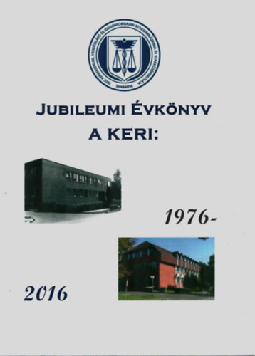 Varga Imrn  (szerk.) - Jubileumi vknyv. A KERI: 1976-2016.