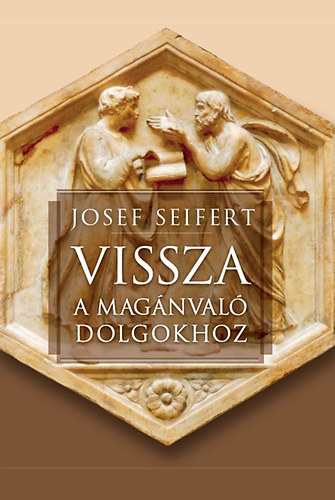 Josef Seifert - Vissza a magnval dolgokhoz