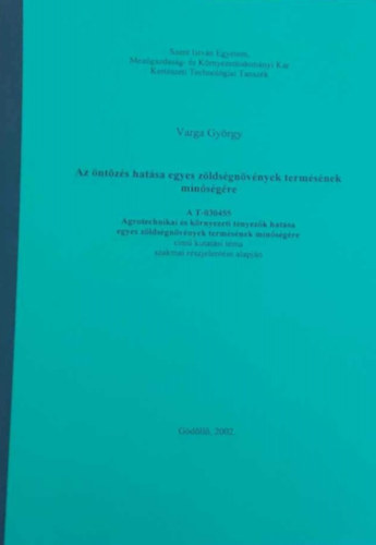 Varga Gy�rgy - Az �nt�z�s hat�sa egyes z�lds�gn�v�nyek term�s�nek min�s�g�re