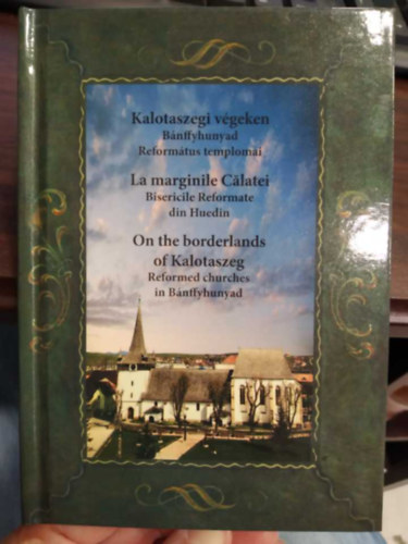 Vincze Szabolcs - Kalotaszegi vgeken - Bnffyhunyad Reformtus templomai