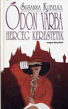 Susanna Kubelka - Ódon várba herceg kerestetik