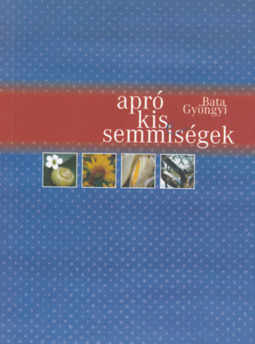 Bata Gy�ngyi - Apr� kis semmis�gek