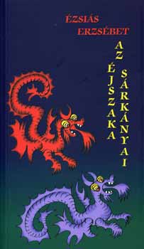Ézsaiás Erzsébet - Az éjszaka sárkányai
