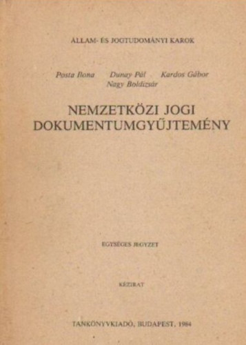 Dunay Pl, Nagy Boldizsr, Kardos Gbor Posta Ilona - Nemzetkzi jogi dokumentumgyjtemny (Kzirat)