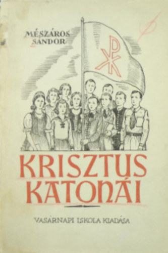 Mészáros Sándor - Krisztus katonái