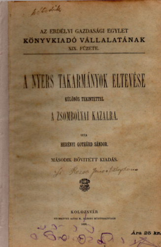 Her�nyi Goth�rd S�ndor - A nyers takarm�nyok eltev�se k�l�n�s tekintettel a zsombolyai kazalra - Erd�lyi Gazdas�gi Egylet K�nyvkiad� V�llalat�nak XIX. f�zete