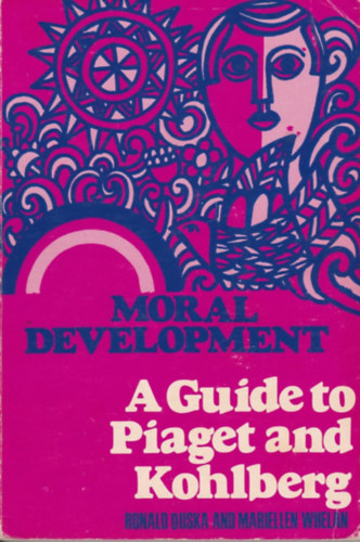 Mariellen Whelan Ronald Duska - Moral Development - A Guide to Piaget and Kohlberg (Erklcsi fejlds - tmutat Piagethez s Kohlberghez)(Paulist Press)