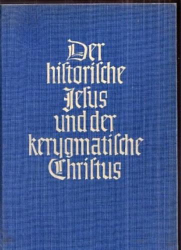 Helmut Ristow-Karl Matthiae - Der historische Jesus und der kerygmatische Christus