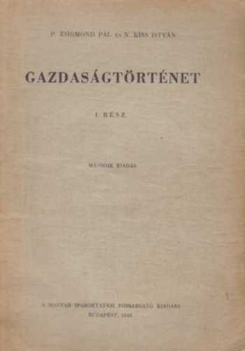P. Zsigmond s N. Kiss Istvn - Gazdasgtrtnet I. rsz
