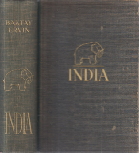 Baktay Ervin - India I-II. (egy k�tetben)- 2., f�ggel�kkel b�v�tett kiad�s