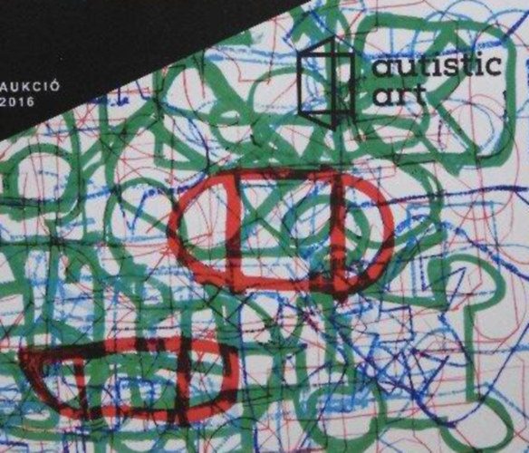 Halasi Rita Mária Gallai Alíz Tarr Hajnalka - Autistic Art Aukció 2016 - Aukciós katalógus