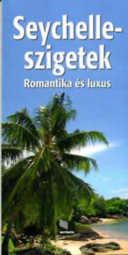 Szeredi Istvn; Juszt Rbert - Seychelle-szigetek - Romantika s luxus