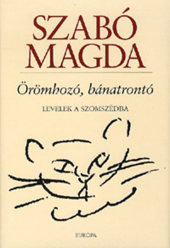 Szabó Magda - Örömhozó, bánatrontó