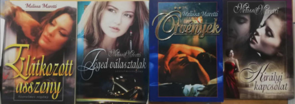 Melissa Moretti - 4 db Melissa Moretti romantikus reg�ny (El�tkozott asszony, T�ged v�lasztalak, �rv�nyek, Kir�lyi kapcsolat)