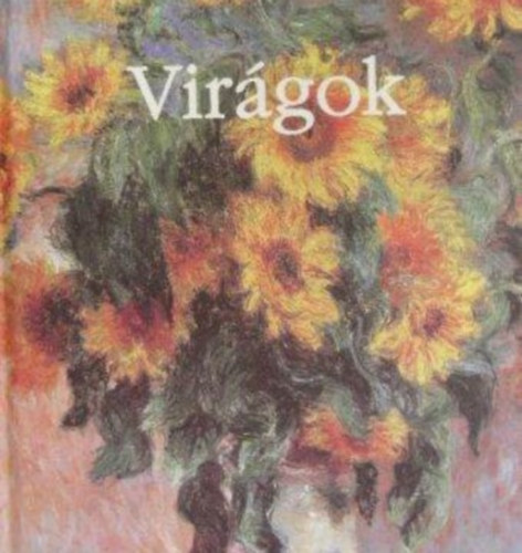 B�rdos Mikl�s  (ford.) Hajnal Gabriella (szerk.) - Vir�gok (Ventus Libro; F�z�tt kem�nyk�t�s)