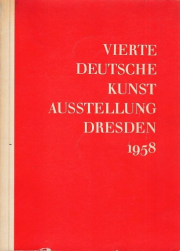 Ismeretlen Szerz - Vierte Deutsche Kunst Ausstellung Dresden 1958