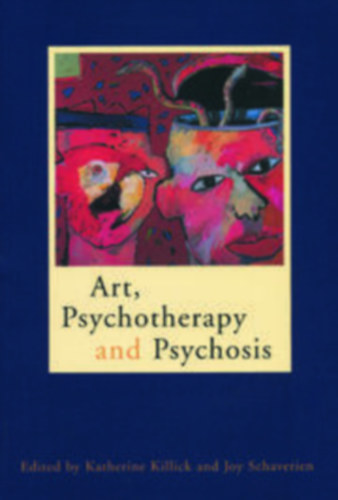 Joy Schaverien Katharine Killick - Art, Psychotherapy and Psychosis