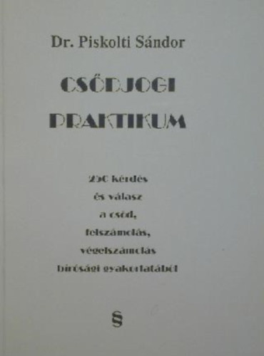 Piskolti Sándor - Csődjogi praktikum II.