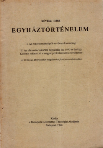 Rvsz Imre - Egyhztrtnelem. I. Az skeresztynsgtl az ellenreformciig