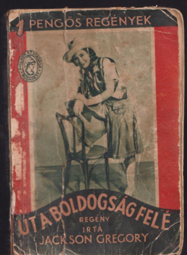 Jackson Gregory - �t a boldogs�g fel� (1 Peng�s Reg�nyek)