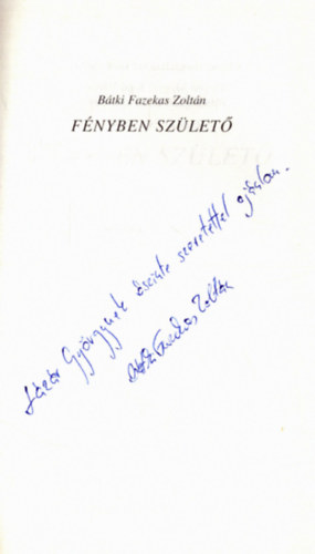 B�tki Fazekas Zolt�n - F�nyben sz�let� (dedik�lt)