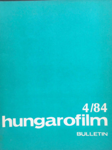 Somogyi Lia (szerk.) - Hungarofilm Bulletin - 1984/4