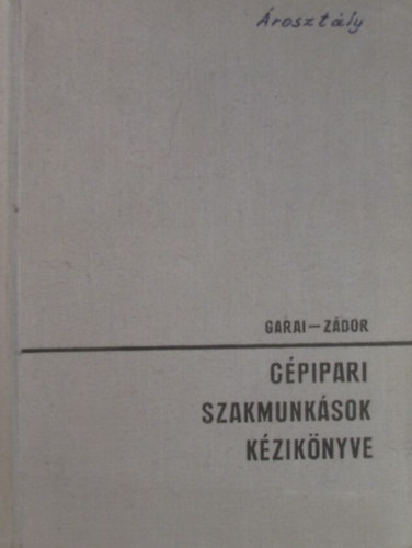 Garai Tibor; Z�dor Gy�rgy - G�pipari szakmunk�sok k�zik�nyve